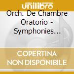 Orch. De Chambre Oratorio - Symphonies Nos. 1 & 2 cd musicale di Orch. De Chambre Oratorio