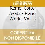 Remei Corte Ayats - Piano Works Vol. 3 cd musicale di Remei Corte Ayats