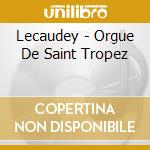 Lecaudey - Orgue De Saint Tropez cd