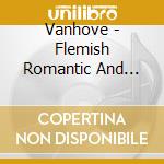 Vanhove - Flemish Romantic And Impressionist Wor cd