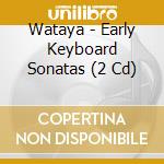 Wataya - Early Keyboard Sonatas (2 Cd) cd