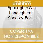 Spanoghe/Van Landeghem - Sonatas For Violin And Organ cd musicale di Spanoghe/Van Landeghem