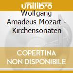 Wolfgang Amadeus Mozart - Kirchensonaten cd musicale di Wolfgang Amadeus Mozart