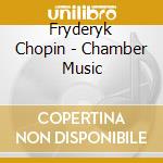 Fryderyk Chopin - Chamber Music cd