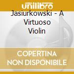 Jasiurkowski - A Virtuoso Violin cd