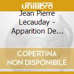 Jean Pierre Lecauday - Apparition De Leglise cd musicale di Jean Pierre Lecauday