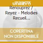 Renouprez / Reyez - Melodies Recueil Vasnier cd musicale di Renouprez / Reyez