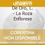 De Oro, L. - La Roza Enflorese cd musicale di De Oro, L.