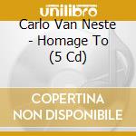 Carlo Van Neste - Homage To (5 Cd) cd