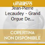 Jean-Pierre Lecaudey - Grand Orgue De Saint-Remy-De-Provence Vo cd musicale di Jean