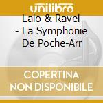 Lalo & Ravel - La Symphonie De Poche-Arr cd