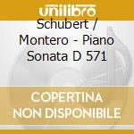 Schubert / Montero - Piano Sonata D 571 cd