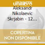 Aleksandr Nikolaevic Skrjabin - 12 Etudes 8 / 24 Preludes 11 - Idmtal cd