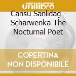 Cansu Sanlidag - Scharwenka The Nocturnal Poet cd