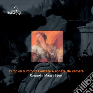 Pergolesi & Porpora - Cantate E Sonate Da Camera cd musicale di Leger
