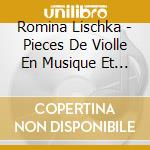 Romina Lischka - Pieces De Violle En Musique Et En Tablat cd musicale di Romina Lischka