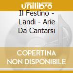 Il Festino - Landi - Arie Da Cantarsi cd musicale di Il Festino