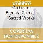 Orchestre Bernard Calmel - Sacred Works cd
