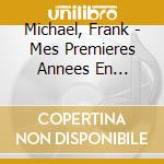 Michael, Frank - Mes Premieres Annees En Chansons cd musicale