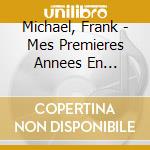 Michael, Frank - Mes Premieres Annees En Chansons cd