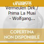 Vermeulen Dirk / Prima La Musi - Wolfgang Amadeus Mozart Wind C cd musicale di Vermeulen Dirk / Prima La Musi