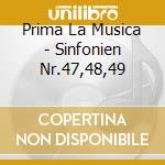 Prima La Musica - Sinfonien Nr.47,48,49