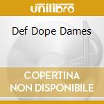 Def Dope Dames cd musicale di Terminal Video