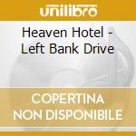 Heaven Hotel - Left Bank Drive cd