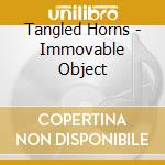 Tangled Horns - Immovable Object cd