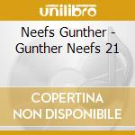 Neefs Gunther - Gunther Neefs 21 cd musicale di Neefs Gunther