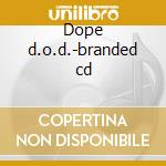 Dope d.o.d.-branded cd cd