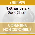 Matthias Lens - Goes Classic cd musicale di Matthias Lens