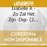 Isabelle A - Zo Zal Het Zijn -Digi- (2 Cd) cd musicale di Isabelle A