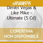 Dimitri Vegas & Like Mike - Ultimate (5 Cd) cd