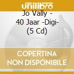 Jo Vally - 40 Jaar -Digi- (5 Cd) cd