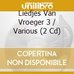 Liedjes Van Vroeger 3 / Various (2 Cd) cd