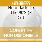 Mnm Back To The 90'S (3 Cd) cd