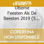 Ultieme Feesten Als De Beesten 2019 (5 Cd) cd musicale di V/A