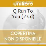 Q Run To You (2 Cd) cd musicale di Terminal Video