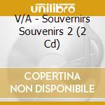 V/A - Souvernirs Souvenirs 2 (2 Cd) cd