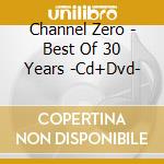 Channel Zero - Best Of 30 Years -Cd+Dvd- cd