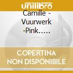 Camille - Vuurwerk -Pink.. -O-Card- cd