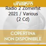 Radio 2 Zomerhit 2021 / Various (2 Cd) cd musicale
