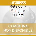 Metejoor - Metejoor -O-Card- cd