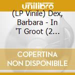(LP Vinile) Dex, Barbara - In 'T Groot (2 Lp) vinile