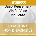 Jaap Reesema - Als Je Voor Me Staat cd