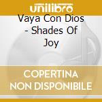 Vaya Con Dios - Shades Of Joy cd