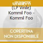 (LP Vinile) Kommil Foo - Kommil Foo vinile