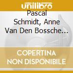 Pascal Schmidt, Anne Van Den Bossche - Enesco, Tournemire, Albert Roussel, Arthur Honegger: Violin Sonatas cd musicale di Pascal Schmidt, Anne Van Den Bossche
