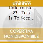 Rollercoaster 23 - Trick Is To Keep Breathing cd